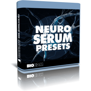 Big EDM Neuro Serum Presets FXP Full Torrent Free Download
